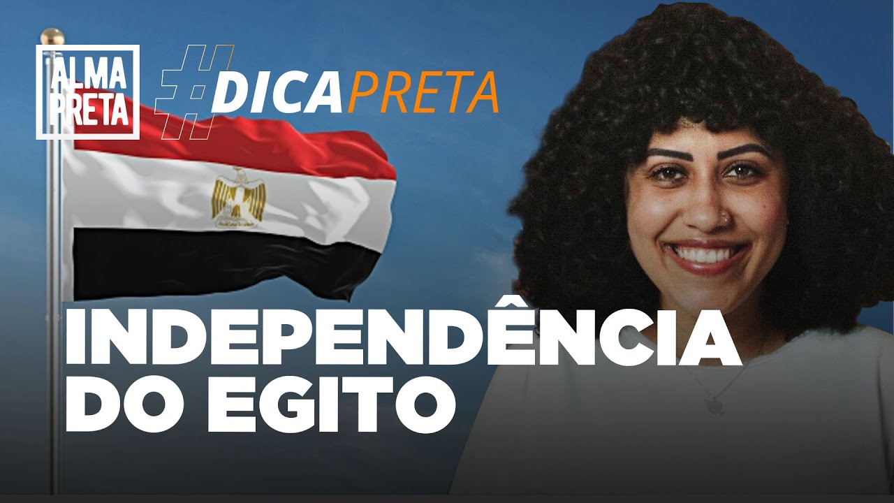 Como foi a independência do Egito? | Dica Preta