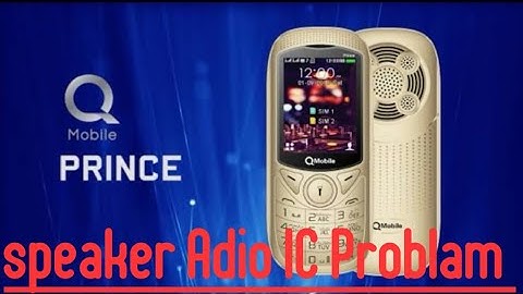 QMOBILE  PRINCE Adio Ic Problam   all China mobile audio speaker problem.QMobile speker ic problam