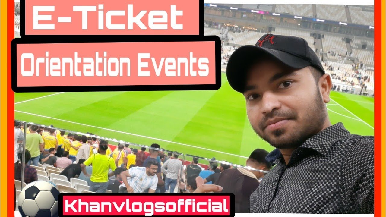 E-TICKET ORIENTATION EVENTS | Lusail Stadium | Fifa Volunteer | Khanvlogsofficial