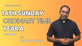 Homily 14th Sunday in Ordinary Time Year A I Homily 5 July 2026 Year A - revised audio
