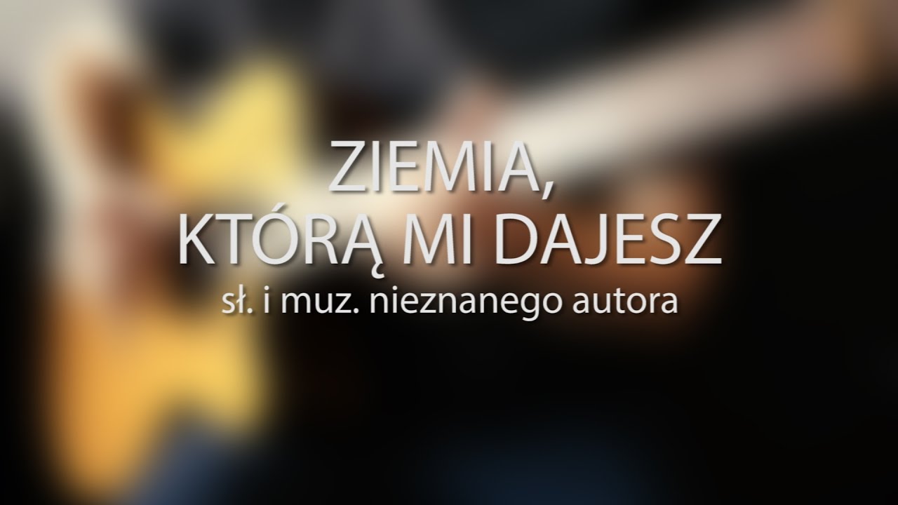 Ziemia, którą mi dajesz Acordes - Chordify