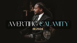 AVERTING CALAMITY IN 2024 // REVEALED // PROPHET LOVY L. ELIAS