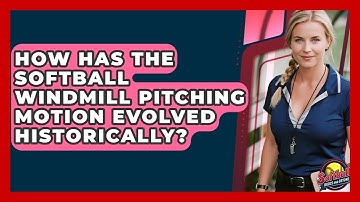 How Has The Softball Windmill Pitching Motion Evolved Historically? - Softball Basics and Beyond