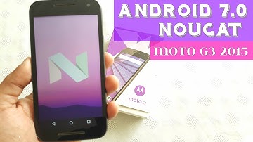 Moto G 3rd Gen 2015 Android 7.0 Nougat Review