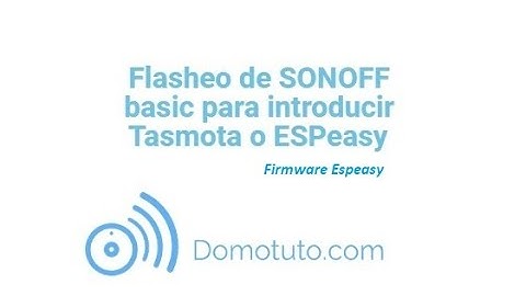 Flasheo de SONOFF basic para introducir ESPeasy