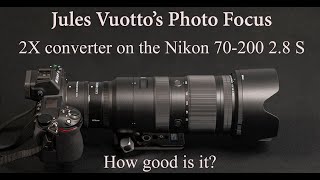 How good is the Nikon 2X converter with the 70-200 2.8 S Z mount lens?