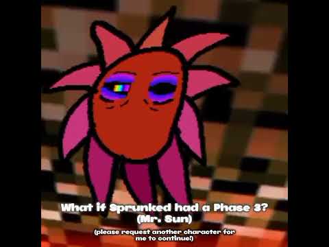 What If Sprunked Had A Phase 3 Mr Sun