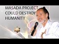 Maitreya rael masada project could destroy humanity 700806