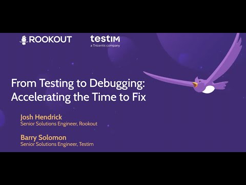 From Testing to Debugging: Accelerating the Time to Fix Joint Webinar with Rookout