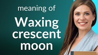 Unveiling the Night Sky: The Waxing Crescent Moon