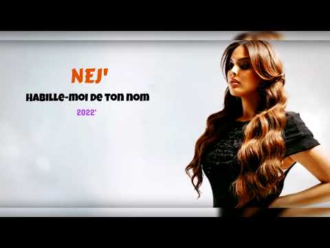 NEJ Habille Moi De Ton Nom Derrière Moi Khalass