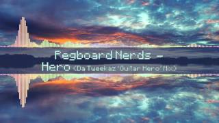 [Hardstyle] Pegboard Nerds - Hero (Da Tweekaz 'Guitar Hero' Mix)