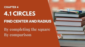 (Part 3) 4.1 Circles: Find Center and Radius | Conics SM025