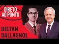DELTAN DALLAGNOL - DIRETO AO PONTO - 05/04/21