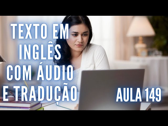 APRENDA INGLÊS COM LEITURA GUIADA - TEXTO EM INGLÊS COM ÁUDIO E TRADUÇÃO  #AULA 295 