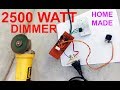2500 Watt Dimmer | Regulator Home made DIY