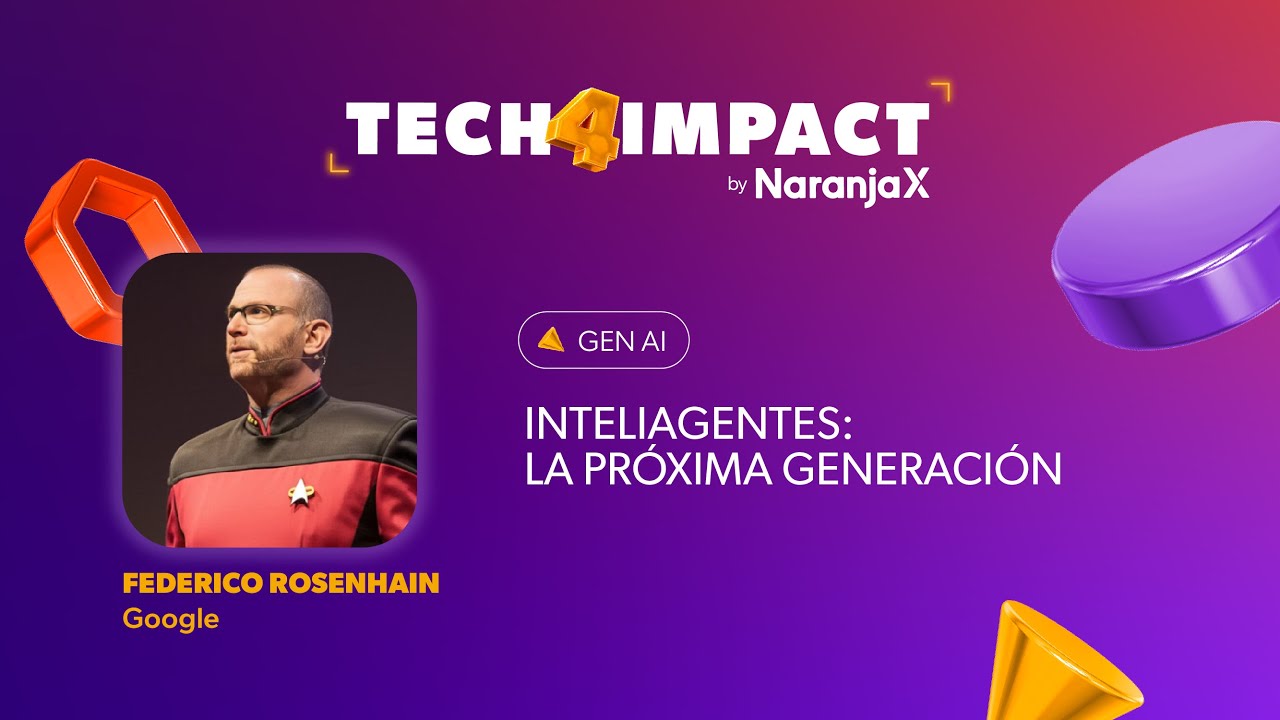 Inteliagentes: la próxima generación - Federico Rosenhain | Tech4Impact 2025