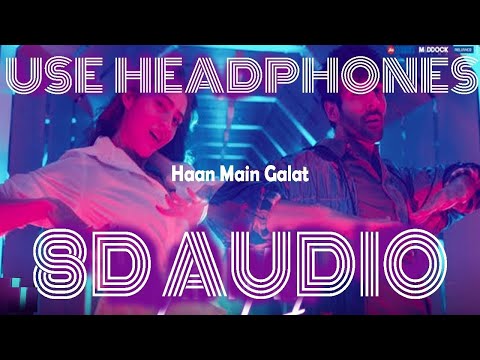 haan-main-galat-(8d-audio)-|-love-aaj-kal