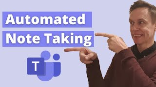 Automated note taking in Microsoft Teams