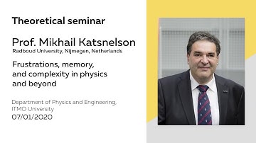 Frustrations, memory, and complexity in physics and beyond | Prof. Mikhail Katsnelson