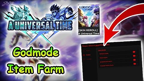 Roblox A Universal Time Script - Godmode | Item Farm 2022