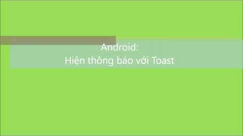 Android: Hiện thông báo với Toast | V1Study.com