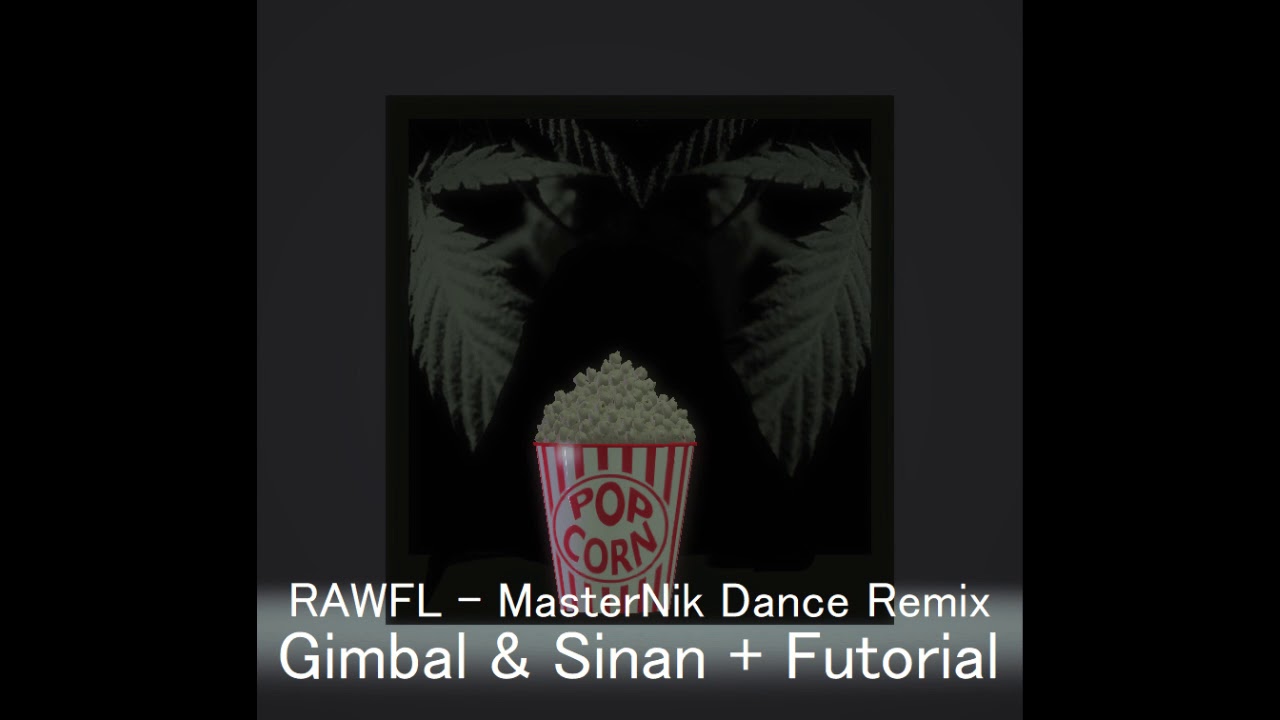 RawFL   Gimbal  Sinan  Futorial MasterNik Dance Mix