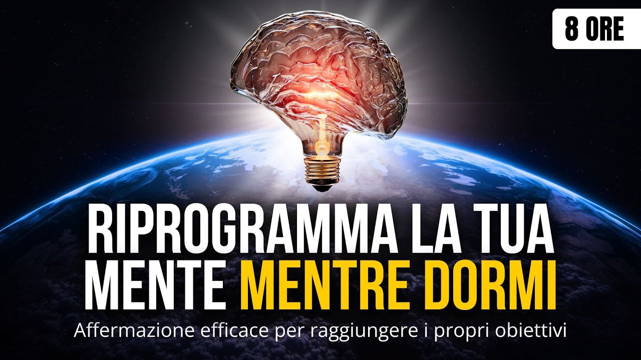 Riprogramma la tua mente per 8 ORE mentre dormi | Attiva il tuo mindset ...