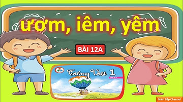 Bài 12a: ươm, iêm, yêm - Tiếng Việt 1 - Bộ sách “Cùng học để phát triển năng lực”