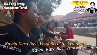 WA AONG GROUP_KAWIN KARO BAYI || VERSI BEROKAN WA''AONG