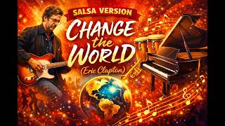Change The World  Eric Clapton salsa Version  Romantic Latin Project