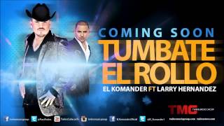 Tumbate El Rollo(Estreno Julio 18)-El Komander Ft Larry Hernandez