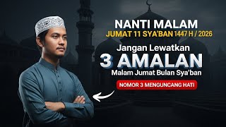 Download Lagu NANTI MALAM JUMAT 11 SYA'BAN 1447 H / 2026 🌙 Jangan Lewatkan 3 Amalan Malam Jumat Bulan Syaaban  MP3