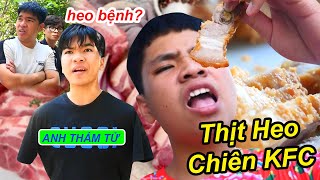 Trẻ Trâu Biến Thân ANH THÁM TỬ Điều Tra Vụ Án Thịt Heo Bị Bệnh Đem Đi Chiên Giòn KFC - TQ97