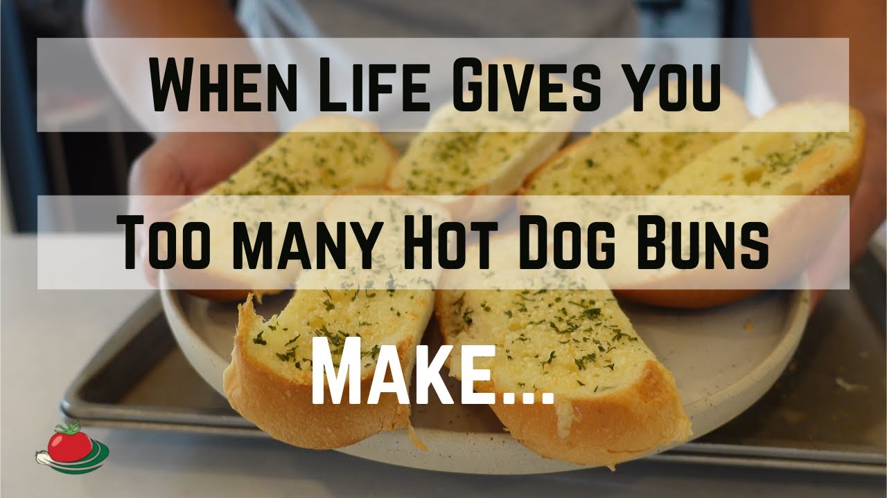 When Life Gives you Too Many Hot Dog Buns How to Make an Easy Garlic