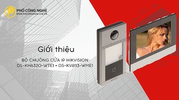 Giới thiệu Bộ chuông cửa có hình IP Hikvision | Màn hình DS-KH6320-WTE1 và Nút nhấn DS-KV8113-WME1