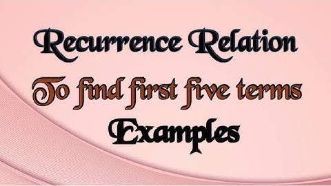Recurrence Relations-To find first five terms of the sequence