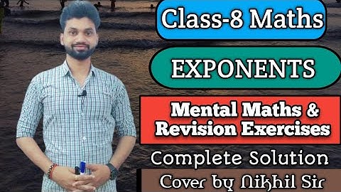 Class 8th, Chapter -2, Exponents, Revision exercises and Mental Maths Solutions by Nikhil Sir
