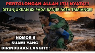 PERTOLONGAN ALLAH ITU NYATA!!! 6X ALLAH TUNJUKKAN PADA BANJIR ACEH TAMIANG! NO.6 SUAMI YG DIRINDUKAN
