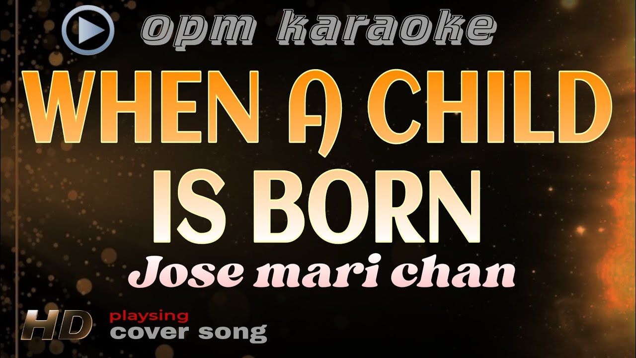 WHEN A CHILD IS BORN jose mari chan karaoke