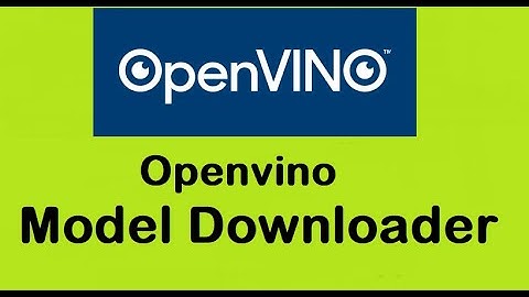 2. Model Downloader | Intel OpenVino | Windows