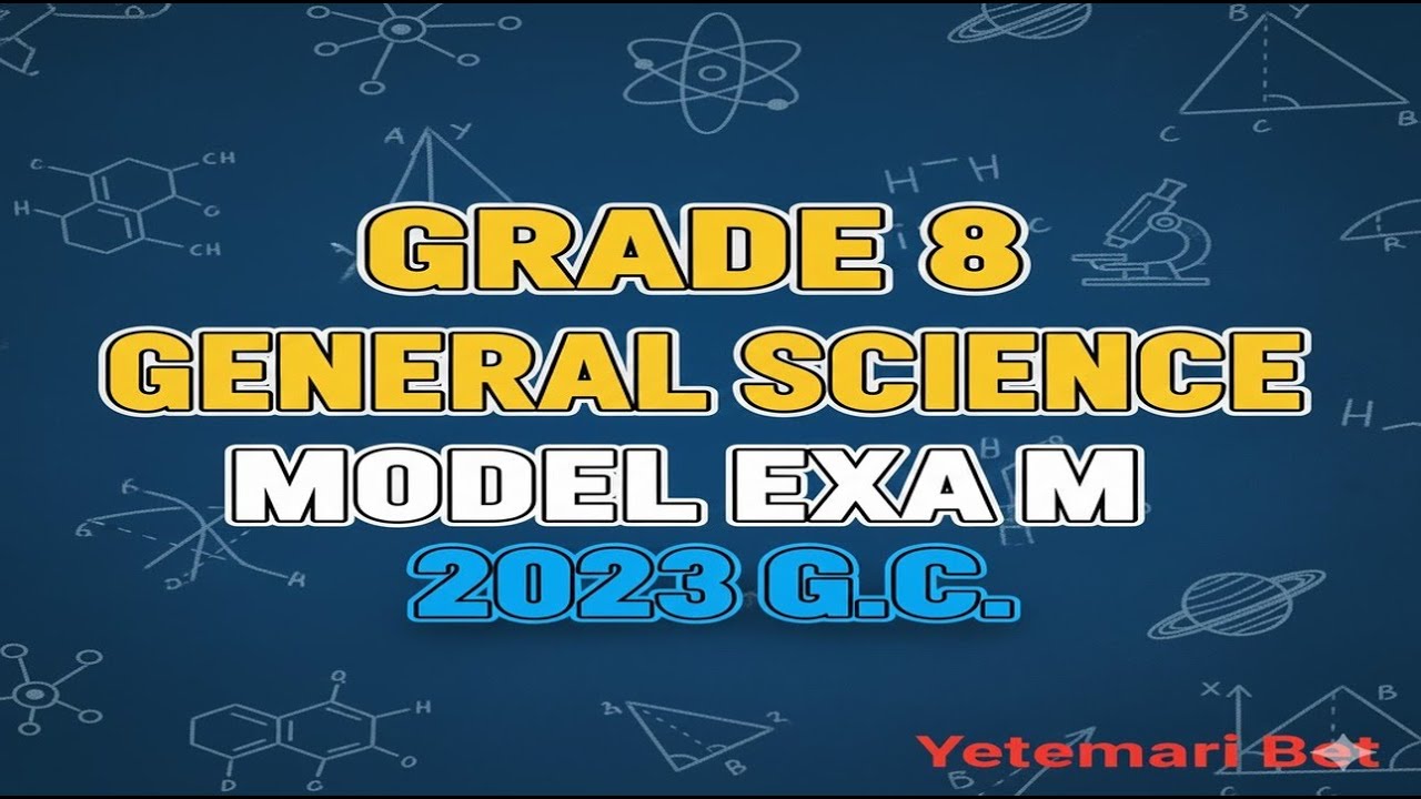GRADE 8 GENERAL SCIENCE Part 2 | 2023 General Science Model Exam Questions and Answers |@YetemariBet
