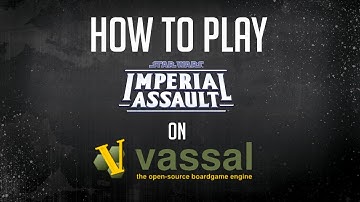 How to Play Imperial Assault on Vassal