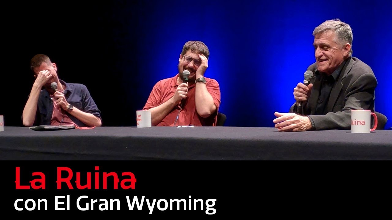 241. La Ruina (con El Gran Wyoming)