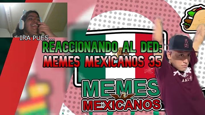 Reaccionando a el DED: Memes mexicanos 35.