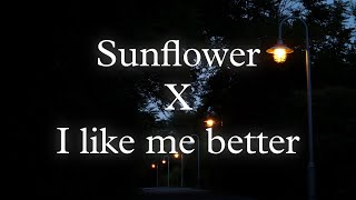 Sunflower X I Like Me Better   Mashup