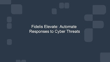 Fidelis Elevate™: Automate Responses to Cyber Threats