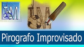 Pirografo Improvisado