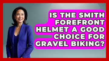 Is The Smith Forefront Helmet A Good Choice For Gravel Biking? - The Cycling Junkies