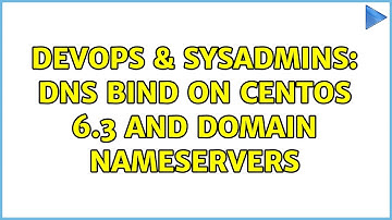 DevOps & SysAdmins: DNS BIND on CENTOS 6.3 and domain nameservers (2 Solutions!!)